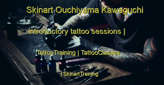 Skinart Ouchiyama Kawaguchi introductory tattoo sessions | TattooTraining | TattooClasses | SkinartTraining-Japan